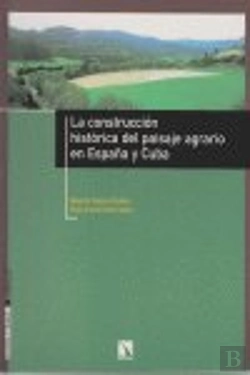 Bertrand.pt - La Construcción Histórica Del Paisaje Agrario En España Y Cuba