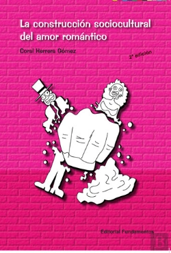 Bertrand.pt - La Construcción Sociocultural Del Amor Romántico