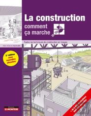 La Construction Comment Ça Marche ? ; Toutes Les Techniques De Construction En Images (3e Édition)