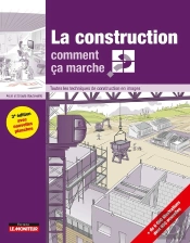 La Construction Comment Ça Marche ? ; Toutes Les Techniques De Construction En Images (3e Édition)