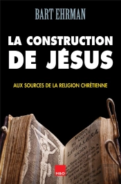 La Construction De Jésus ; Aux Sources De La Religion Chrétienne