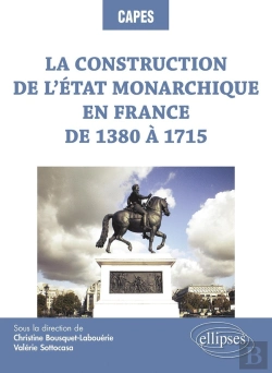 Bertrand.pt - La Construction De L 'Etat Monarchique En France De 1380 À 1715
