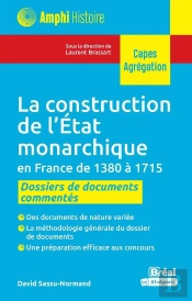 La Construction De L Etat Monarchique En France  De 1380 A 1715 - Recueil De Documents