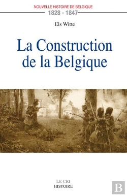 Bertrand.pt - La Construction De La Belgique (1828-1847)