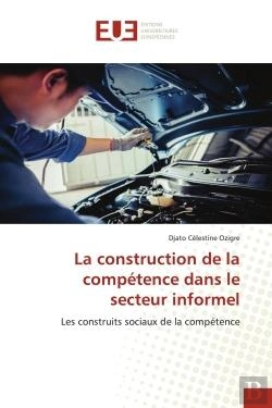 Bertrand.pt - La Construction De La Competence Dans Le Secteur Informel - Les Construits Sociaux De La Competence