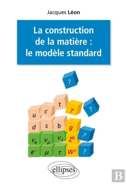 Bertrand.pt - La Construction De La Matière : Le Modèle Standard