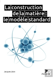 La Construction De La Matière : Le Modèle Standard