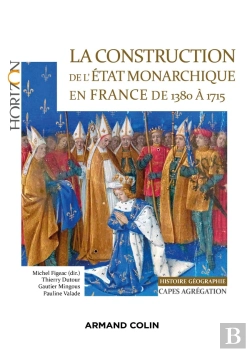 Bertrand.pt - La Construction De L'Etat Monarchique En France De 1380 À 1715 ; Capes-Agrég Histoire-Géographie