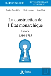 La Construction De L'Etat Monarchique : France 1380-1715
