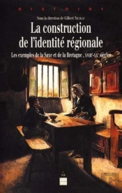 La Construction De L'Identité Régionale ; Les Exemples De La Saxe Et De La Bretagne ; Xviiie-Xxe Siècles