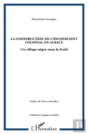 La Construction De L'Inconscient Colonial En Alsace ; Un Village Negre Sous Le Froid