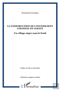 Bertrand.pt - La Construction De L'Inconscient Colonial En Alsace ; Un Village Negre Sous Le Froid