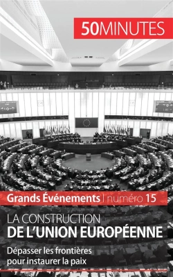 Bertrand.pt - La Construction De L'Union Européenne ; Dépasser Les Frontières Pour Instaurer La Paix