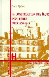 La Construction Des Îlots Insalubres ; Paris, 1850-1945