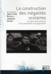 La Construction Des Inégalités Scolaires ; Au Coeur Des Pratiques Et Des Dispositifs D'Enseignement