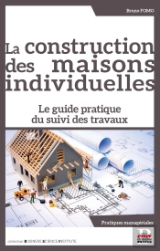 La Construction Des Maisons Individuelles : Le Guide Pratique Du Suivi Des Travaux