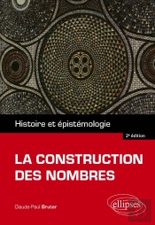 La Construction Des Nombres : Histoire Et Épistémologie (2e Édition)