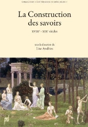 La Construction Des Savoirs ; Xviie-Xixe Siècles