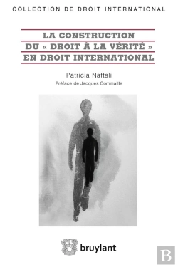 Bertrand.pt - La Construction Du Droit À La Vérité En Droit International