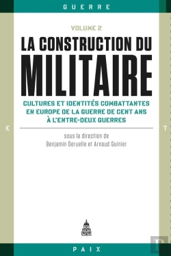 Bertrand.pt - La Construction Du Militaire Tome 2 ; Cultures Et Identités Combattantes En Europe De La Guerre De Cent Ans À L'Entre-Deux Guerres