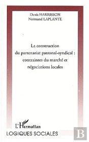La Construction Du Partenariat Patronal-Syndical ; Contraintes Du Marche Et Negociations Locales