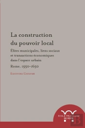 La Construction Du Pouvoir Local : Elites Municipales, Liens Sociaux Et Transact : Elites Municipales, Liens Sociaux Et Transactions Economiques Dans L Espace Urba