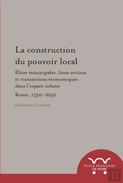 Bertrand.pt - La Construction Du Pouvoir Local : Elites Municipales, Liens Sociaux Et Transact : Elites Municipales, Liens Sociaux Et Transactions Economiques Dans L Espace Urba
