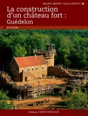 La Construction D'Un Chateau Fort : Guedelon