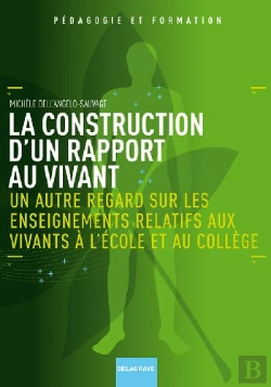 Bertrand.pt - La Construction D'Un Rapport Au Vivant ; Un Autre Regard Sur Les Enseignements Relatifs Aux Vivants À L'École Et Au Colège