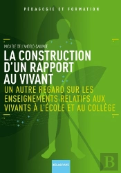 La Construction D'Un Rapport Au Vivant ; Un Autre Regard Sur Les Enseignements Relatifs Aux Vivants À L'École Et Au Colège
