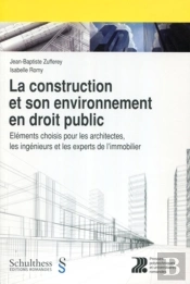 La Construction Et Son Environnement En Droit Public ; Éléments Choisis Pour Les Architectes, Les Ingénieurs Et Les Experts De L'Immobilier