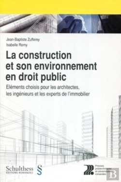 Bertrand.pt - La Construction Et Son Environnement En Droit Public ; Éléments Choisis Pour Les Architectes, Les Ingénieurs Et Les Experts De L'Immobilier