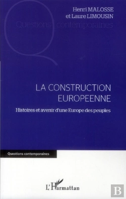Bertrand.pt - La Construction Européenne ; Histoires Et Avenir D'Une Europe Des Peuples