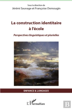 Bertrand.pt - La Construction Identitaire À L'École ; Perspectives Linguistiques Et Plurielles