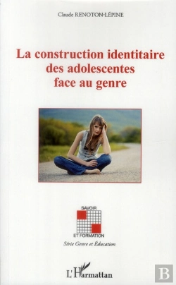 Bertrand.pt - La Construction Identitaire Des Adolescentes Face Au Genre