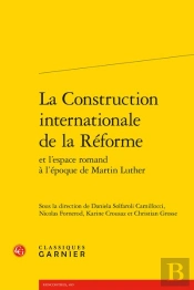 La Construction Internationale De La Reforme Et L'Espace Romand A L'Epoque De Ma