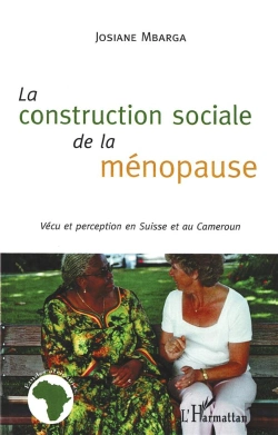 Bertrand.pt - La Construction Sociale De La Ménopause ; Vécu Et Perception En Suisse Et Au Cameroun