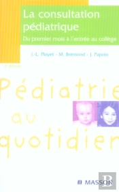 La Consultation Pediatrique ; Du Premier Mois A L'Entree Au College