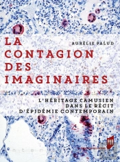 La Contagion Des Imaginaires ; L'Héritage Camusien Dans Le Récit D'Épidémie Contemporain