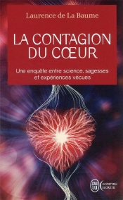 La Contagion Du Coeur ; Une Enquête Entre Science, Sagesses Et Experiences Vécues