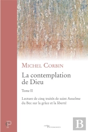 La Contemplation De Dieu Tome 2 : Lecture De Cinq Traités De Saint Anselme Du Bec Sur La Grâce Et La Liberté