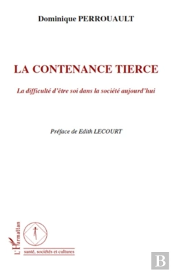 Bertrand.pt - La Contenance Tierce ; La Difficulté D'Être Soi Dans La Société D'Aujourd'Hui