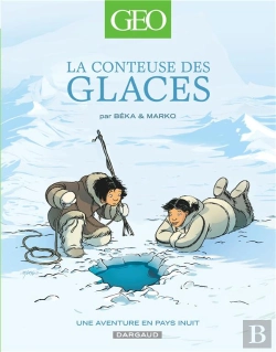 Bertrand.pt - La Conteuse Des Glaces : Une Aventure En Pays Inuit