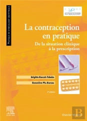 La Contraception En Pratique : De La Situation Clinique À La Prescription (2e Édition)