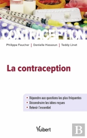 La Contraception ; Répondre Aux Questions Les Plus Fréquentes ; Déconstruire Les Idées Reçues ; Retenir L'Essentiel