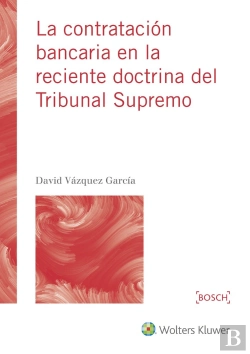 Bertrand.pt - La Contratación Bancaria En La Reciente Doctrina Del Tribunal Supremo