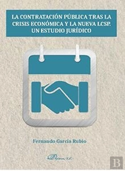 Bertrand.pt - La Contratación Pública Tras La Crisis Económica Y La Nueva Lcsp. Un Estudio Jurídico