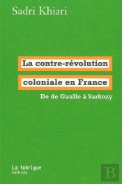 La Contre-Révolution Coloniale En France : De De Gaulle À Sarkozy