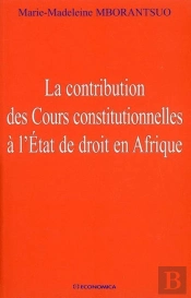 La Contribution Des Cours Constitutionnelles A L'État De Droit En Afrique