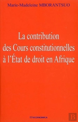 Bertrand.pt - La Contribution Des Cours Constitutionnelles A L'État De Droit En Afrique